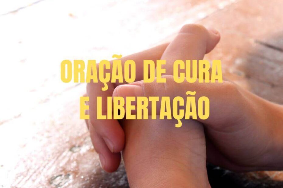 Oração de Cura e Libertação