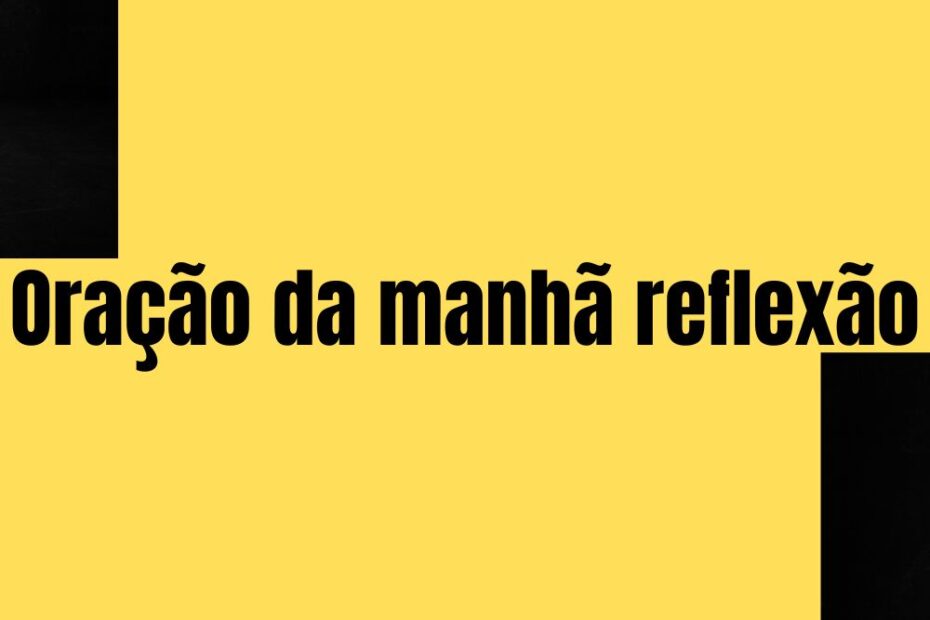 Oração da manhã reflexão