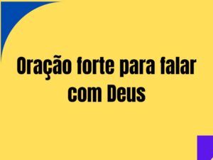 Oração forte para falar com Deus